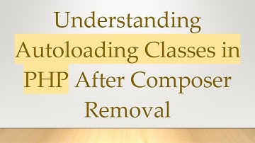 Understanding Autoloading Classes in PHP After Composer Removal