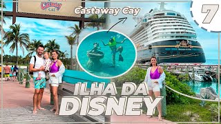 ILHA DA DISNEY: CASTAWAY CAY + TOUR PELA ILHA, ÚLTIMO DIA NO NAVIO DISNEY FANTASY - Dia 7