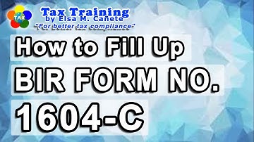 How to Fill-Up BIR Form No. 1604-C