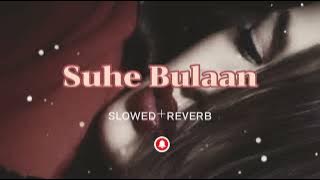 Suhe Bulaan Valiye |Slowed Reverb|Punjabi Song|#slowedreverb #Suhebulaan#stressed