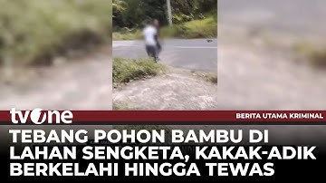 Kakak Bunuh Adik Kandung Perkara Pohon Bambu | Berita Utama Kriminal