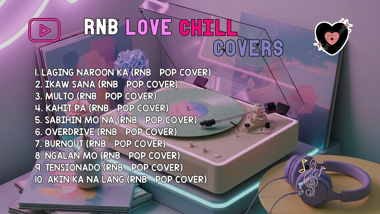 RnB Love Chill Covers | LAGING NAROON KA, IKAW SANA & MULTO