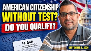 How Can You Get American Citizenship Without Taking the Test—Do You Qualify | September 6, 2026