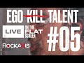 Capture de la vidéo Ego Kill Talent - Live On The Flat Screen // #05 - Presented By Rockaxis