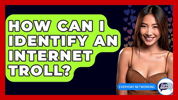 How Can I Identify An Internet Troll? - Everyday-Networking