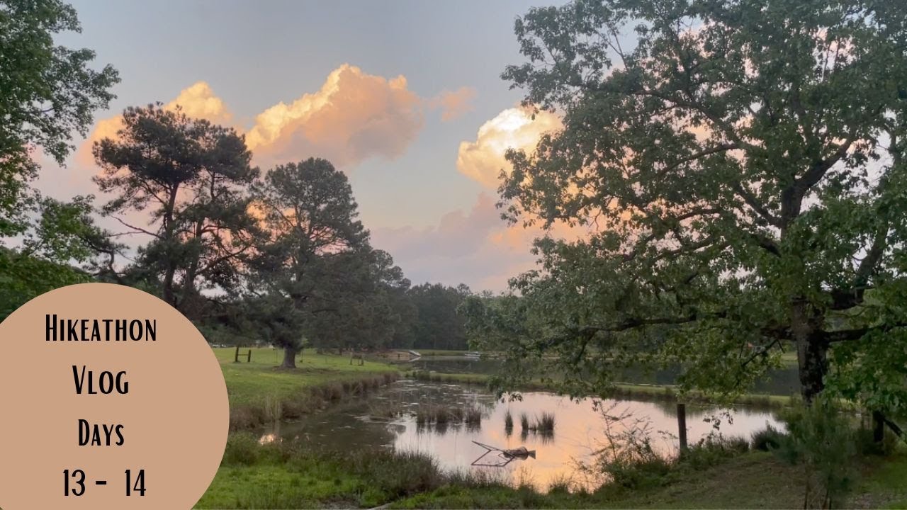 Hikeathon Vlog Days 13- 14