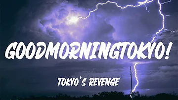 Tokyo's Revenge - GOODMORNINGTOKYO! (Lyrics)