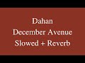 Dahan - December Avenue (Slowed + Reverb) &#39;Dahan-dahan mong bitawan Puso kong &#39;di makalaban&#39;
