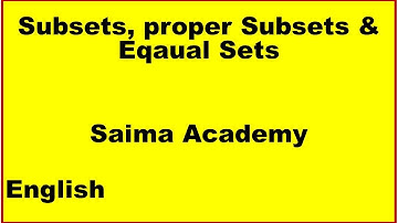 Math: Subsets, proper Subsets & Eqaual Sets in English Saima Academy