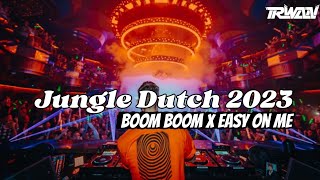 Jungle Dutch 2023!! Boom Boom x Easy on me, Bass Padat