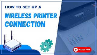 How to Set Up a Wireless Printer Connection?