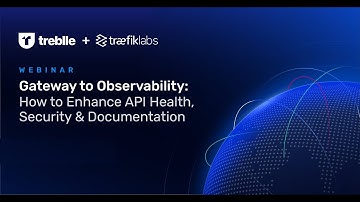 Gateway to Observability: How to Enhance API Health, Security & Governance // Traefik Labs