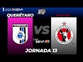Resumen | Querétaro vs Xolos | Liga BBVA MX  | Grita México A21 - Jornada 13