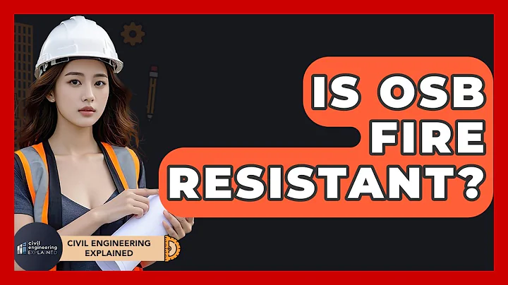 Is OSB Fire Resistant? - Civil Engineering Explained