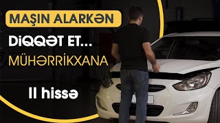 Avtomobil alarkən bunlara diqqət et | Mühərrik yoxlanışı