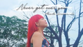 《Never Get Over You》- Amanda Germaine Lee