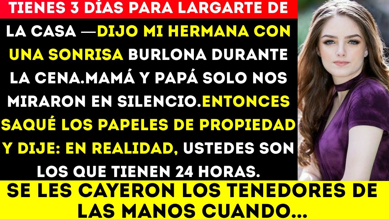 En la cena, mi hermana sonrió con burla y dijo: “Tienes 3 días para irte de la casa.”Mamá y papá sol