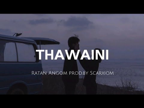 THAWAINI   Ratan Angom prodby Scarxiom Lyrics Manipur songs