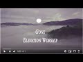 Gone Elevation Worship Lyrics mp3