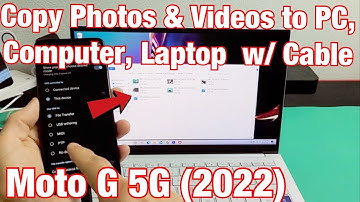 Moto G 5G (2022): How to Copy Photos & Videos to Computer, PC, Laptop (Windows OS)
