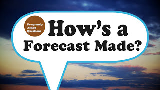 FAQ: How's a Forecast Made?