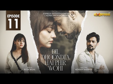 Dil Dhoondta Hai Phir Wohi Episode 11 Zara Noor Abbas Zahid Ahmed Express TV 