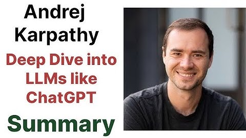 Andrej Karpathy Deep Dive into LLMs like ChatGPT summarized