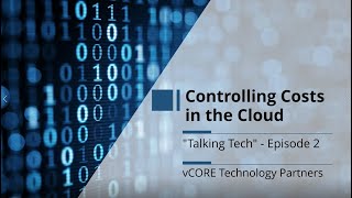 Famous Controlling Costs in the Cloud - "Talking Tech" with vCORE Wealth