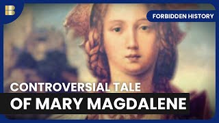 Secrets of Mary Magdalene - Forbidden History - S04 EP05 - History Documentary