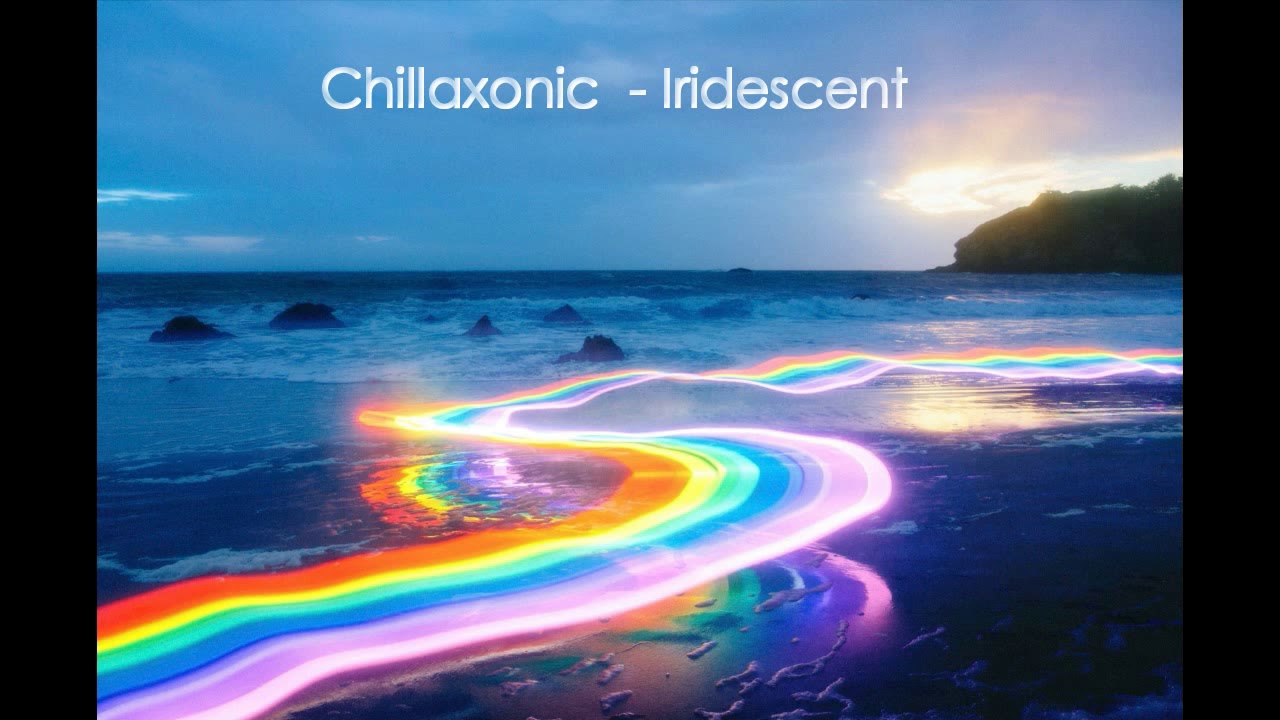 Watch Chillaxonic - Iridescent on YouTube Watch Chillaxonic - Iridescent on YouTube