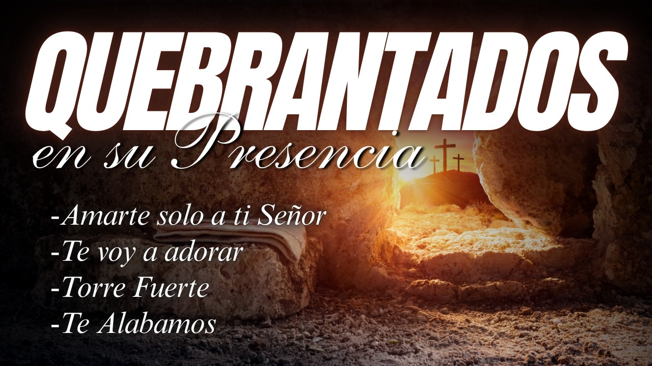 Medley de Adoraciones y Alabanzas Cristianas | Música Cristiana | Quebrantados en su Presencia