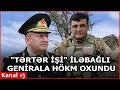 GENERAL MƏHKƏMƏ ZALINDA HƏBS EDİLDİ- Bəkir Orucova 9 il 6 ay CƏZA:“Tərtər işi” ilə bağlı ŞOK HƏBSLƏR