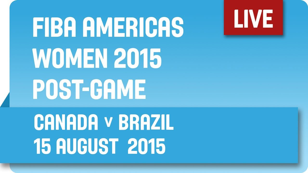 Post-Game: Canada v Brazil - Semi-Final #2 -  2015 FIBA Americas Women's Championship