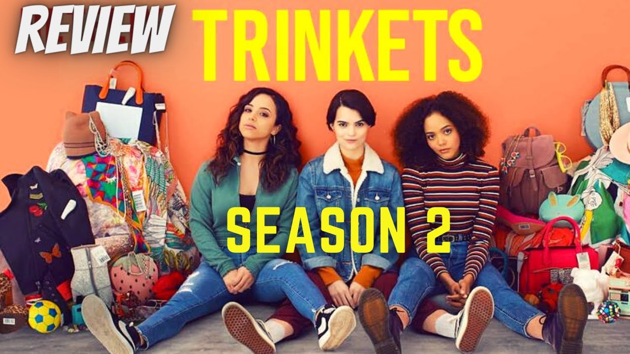 Trinkets - Review | Trinkets  Season 2 Review | Trinkets 2020