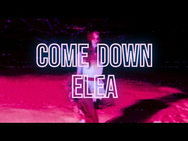 Watch elea - Come Down (Official Lyric Visualizer) on YouTube Watch elea - Come Down (Official Lyric Visualizer) on YouTube