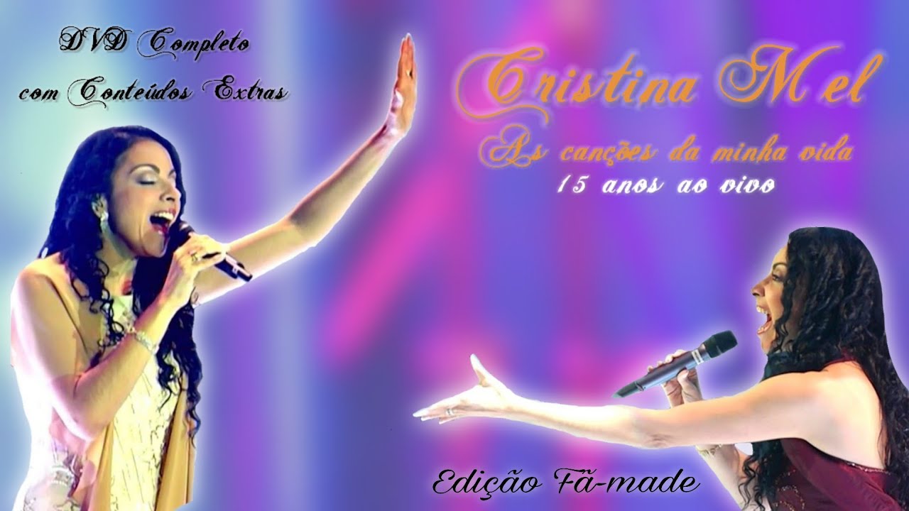 DVD Completo Com Extras | Cristina Mel - As Canções da Minha Vida - 15 Anos Ao Vivo (Edição Fã-made)