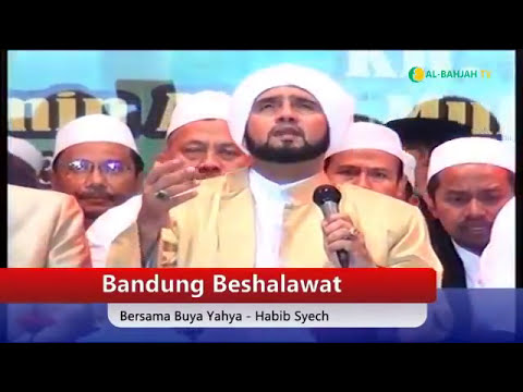 BANDUNG BERSHALAWAT - Bersama Buya Yahya & Habib Syekh Bin Abdul Qadir Assegaf