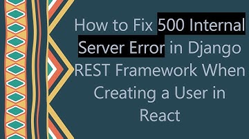How to Fix 500 Internal Server Error in Django REST Framework When Creating a User in React