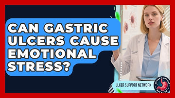 Can Gastric Ulcers Cause Emotional Stress? - Ulcer Support Network