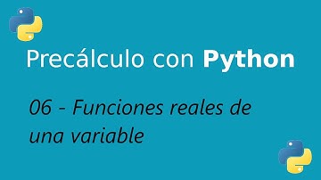 Precálculo con Python 06: Funciones reales de una variable (con Sympy y Numpy)