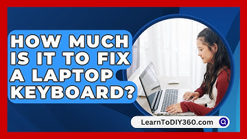 How Much Is It To Fix A Laptop Keyboard? - LearnToDIY360.com