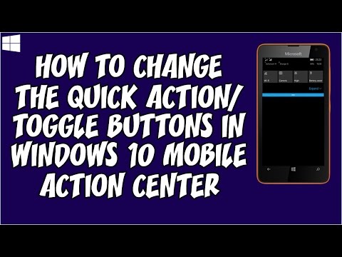 How to change the Quick Action/Toggle Buttons in Windows 10 Mobile Action Center