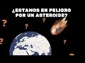 Asteroides: ¿Estamos en peligro de una catástrofe?