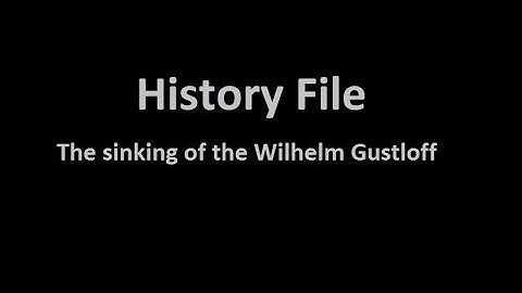 History File S1 E3 - The sinking of the Wilhelm Gustloff