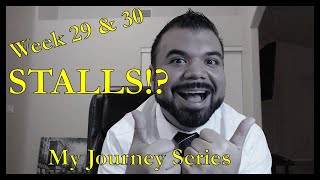 My Journey Series: Duodenal Switch Week 29 &amp; 30 - STALLS!?