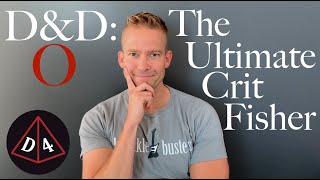 The Ultimate Crit Fisher - D&D:Optimized #48