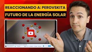 PEROVSKITA - EL FUTURO DE LA ENERGÍA SOLAR (Vídeo Reacción) by Borja - Academia Energía Solar 3,012 views 10 days ago 17 minutes