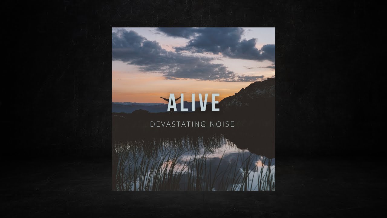 Watch DEVASTATING NOISE - Alive (official audio) on YouTube Watch DEVASTATING NOISE - Alive (official audio) on YouTube