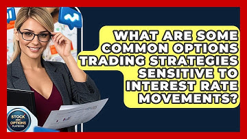 What Are Some Common Options Trading Strategies Sensitive To Interest Rate Movements?