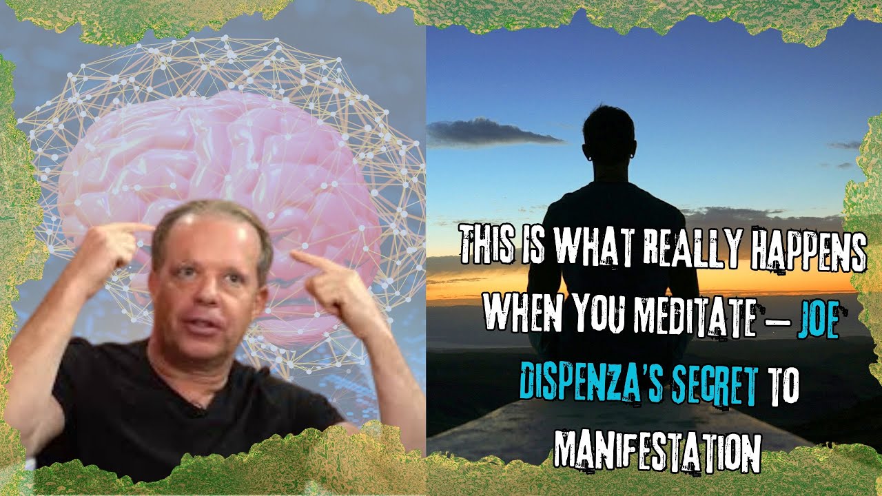 This Is What REALLY Happens When U Meditate Joe Dispenza’s Secret to ...